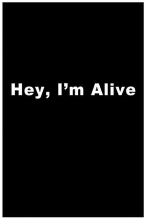 Hey, I'm Alive's poster