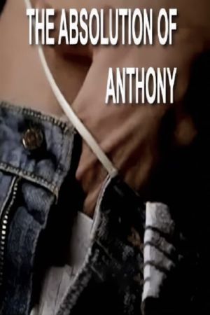 The Absolution of Anthony's poster