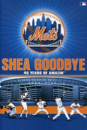 Shea Goodbye: 45 Years of Amazin' Mets's poster