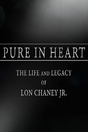 Pure in Heart: The Life and Legacy of Lon Chaney, Jr.'s poster
