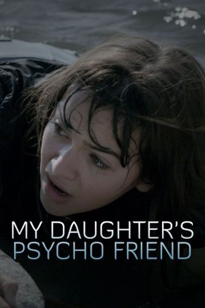 My Daughter's Psycho Friend's poster