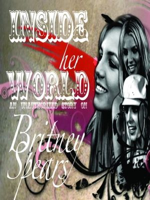 Britney Spears: Inside Her World's poster