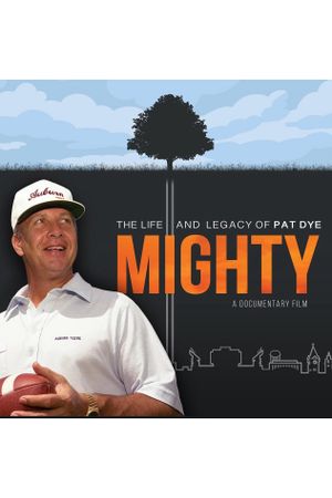 Mighty: The Life and Legacy of Pat Dye's poster