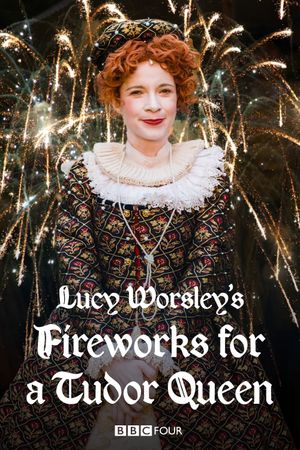 Lucy Worsley's Fireworks for a Tudor Queen's poster