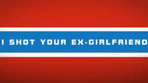 I shot your ex-girlfriend's poster