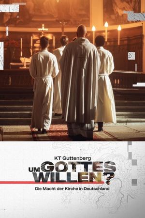 KT Guttenberg - Um Gottes willen? - Die Macht der Kirche in Deutschland's poster image