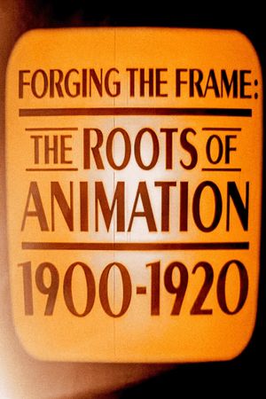 Forging the Frame: The Roots of Animation, 1900-1920's poster image