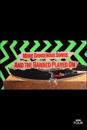 More Dangerous Songs: And the Banned Played On's poster
