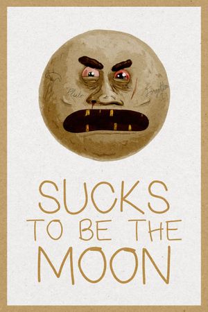 Sucks To Be The Moon's poster