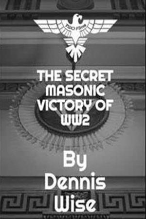 The Secret Masonic Victory of World War Two's poster