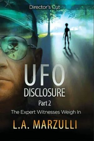 UFO Disclosure Part 2: The Expert Witnesses Weigh In's poster