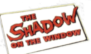 The Shadow on the Window's poster