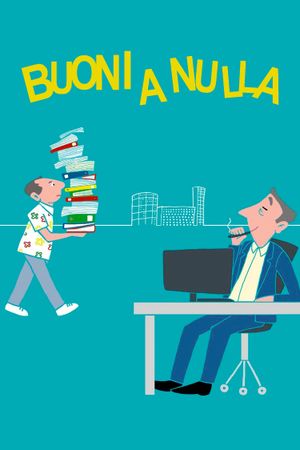 Buoni a nulla's poster