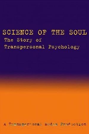 Science of the Soul: The Story of Transpersonal Psychology's poster