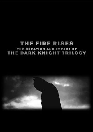 The Fire Rises: The Creation and Impact of The Dark Knight Trilogy's poster
