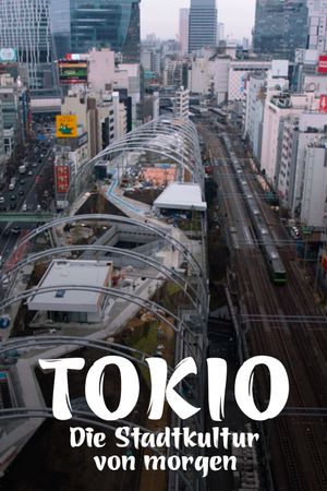 Tokio - Die Stadtkultur von morgen's poster