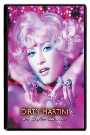 Dirty Martini and the New Burlesque's poster