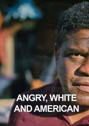 Angry, White and American's poster