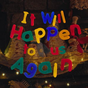 It Will Happen To Us Again's poster