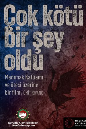 Çok Kötü Bir Şey Oldu:  Madımak Katliamı ve Ötesi Üzerine Bir Film's poster