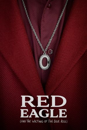 Red Eagle (And the Wilting of the Blue Rose)'s poster