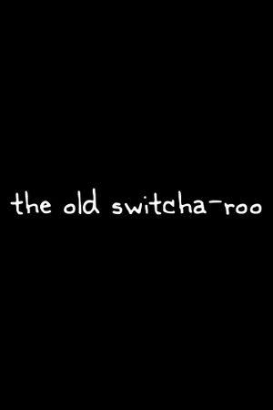 The Old Switcha-roo's poster