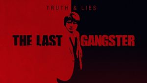 Truth and Lies: The Last Gangster's poster