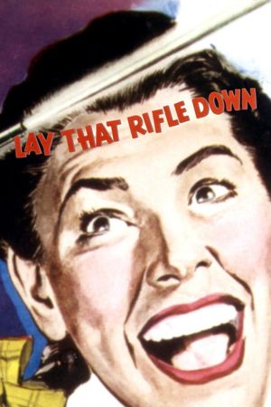 Lay That Rifle Down's poster