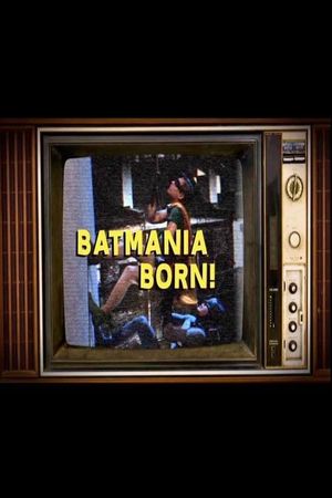 Batmania Born! Building the World of Batman's poster