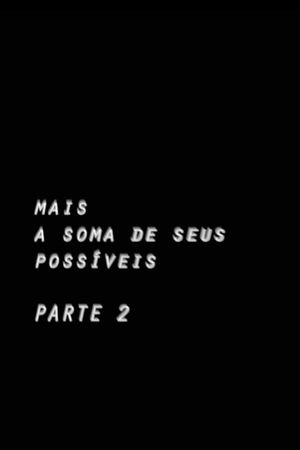 Mais a soma de seus possíveis: parte 2's poster