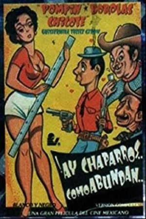 Ay, Chaparros... ¡Cómo abundan!'s poster