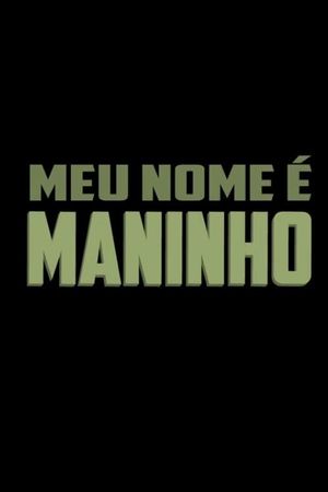 Meu Nome é Maninho's poster