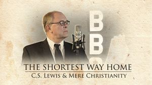 The Shortest Way Home: C.S. Lewis and Mere Christianity's poster