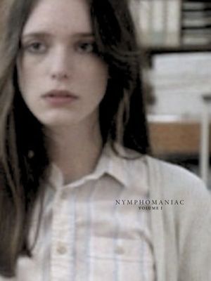 Nymphomaniac: Vol. I's poster