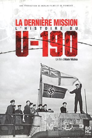 La dernière mission : l'histoire du U-190's poster