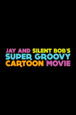 Jay and Silent Bob's Super Groovy Cartoon Movie's poster