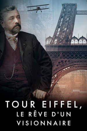 Tour Eiffel, le rêve d'un visionnaire's poster
