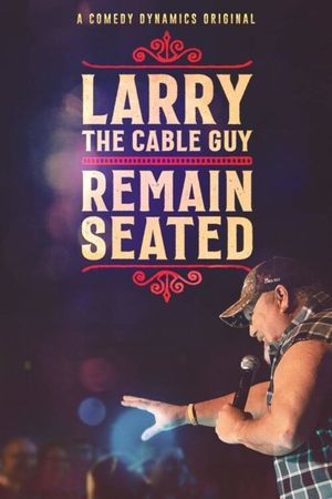 Larry The Cable Guy: Remain Seated's poster
