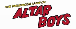 The Dangerous Lives of Altar Boys's poster