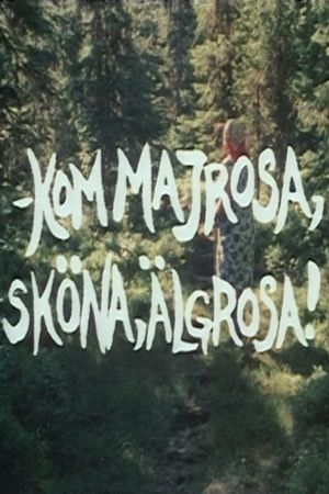 Kom Majrosa, sköna Älgrosa's poster