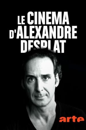 Le cinéma d'Alexandre Desplat's poster