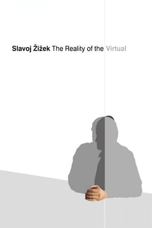 Slavoj Zizek: The Reality of the Virtual's poster