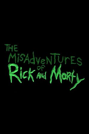 The Misadventures of Rick and Morty's poster