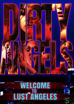 Dirty Angels: Welcome to Lust Angeles's poster