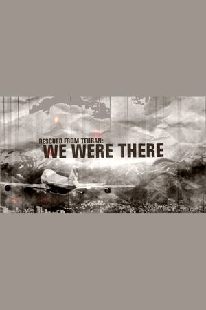 Rescued from Tehran: We Were There's poster
