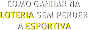 Como Ganhar na Loteria sem Perder a Esportiva's poster