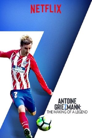 Antoine Griezmann: The Making of a Legend's poster
