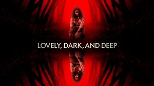 Lovely, Dark, and Deep's poster