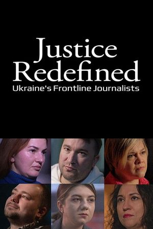 Justice Redefined: Ukraine's Frontline Journalists's poster