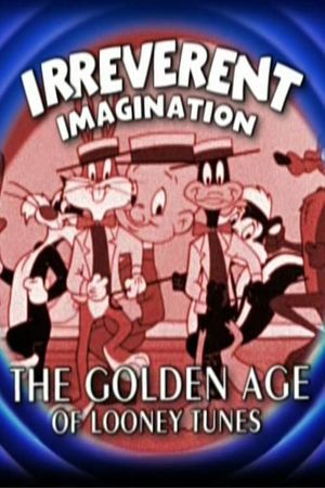 Irreverent Imagination: The Golden Age of the Looney Tunes's poster